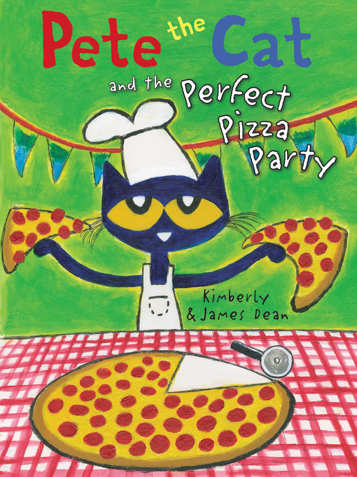 Title details for Pete the Cat and the Perfect Pizza Party by James Dean - Available